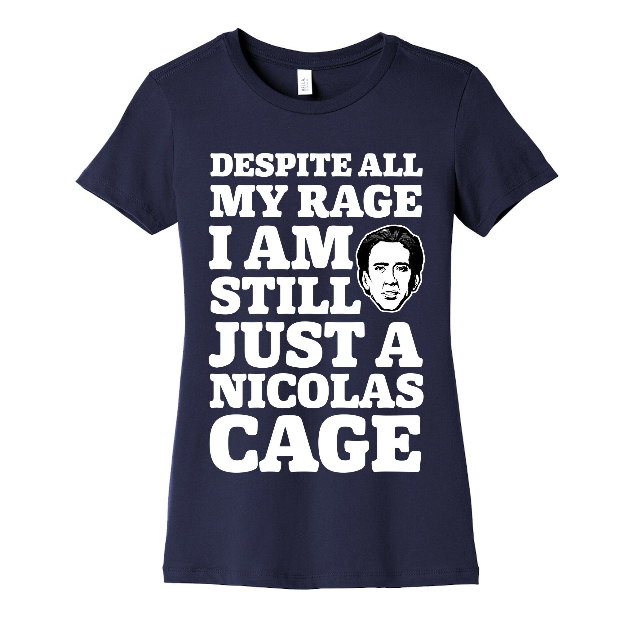 Despite All My Rage I Am Still Just a Nicolas Cage Women's Cotton Tee